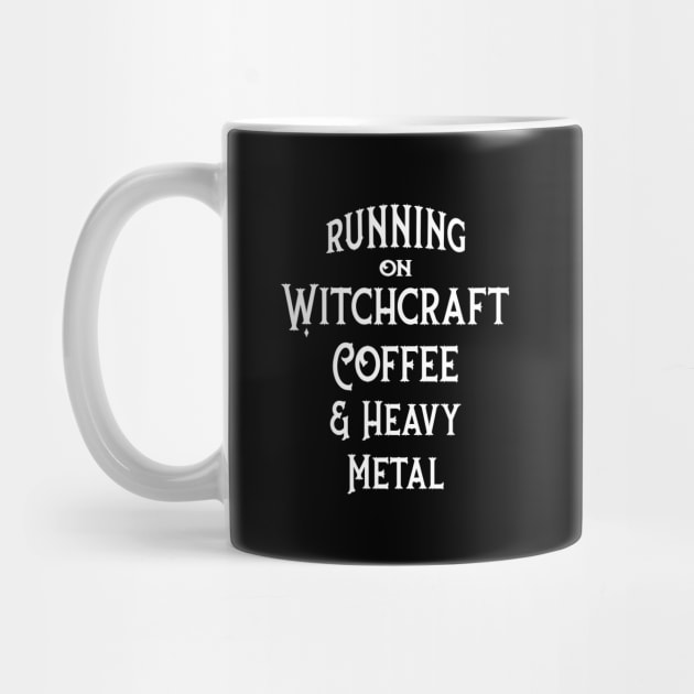 Running on Witchcraft, Coffee and Heavy Metal Cheeky Witch by Cheeky Witch